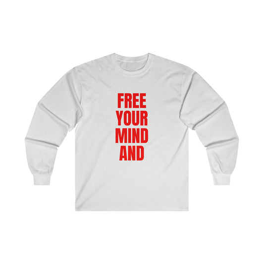 Free Your Mind And Your Ass Will Follow Red Long Sleeve Tee