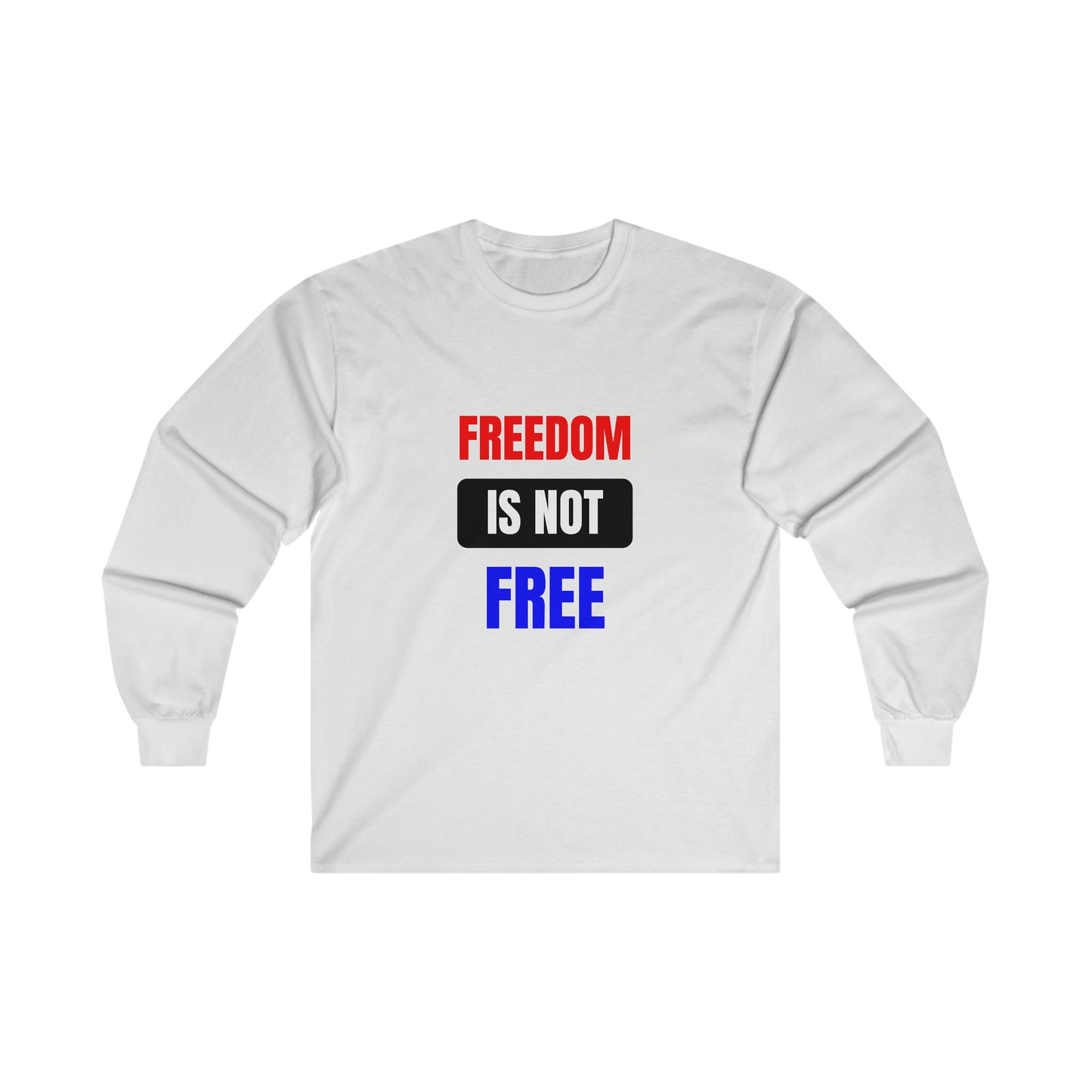 Freedom Is Not Free RedWhtBlu Long Sleeve Tee