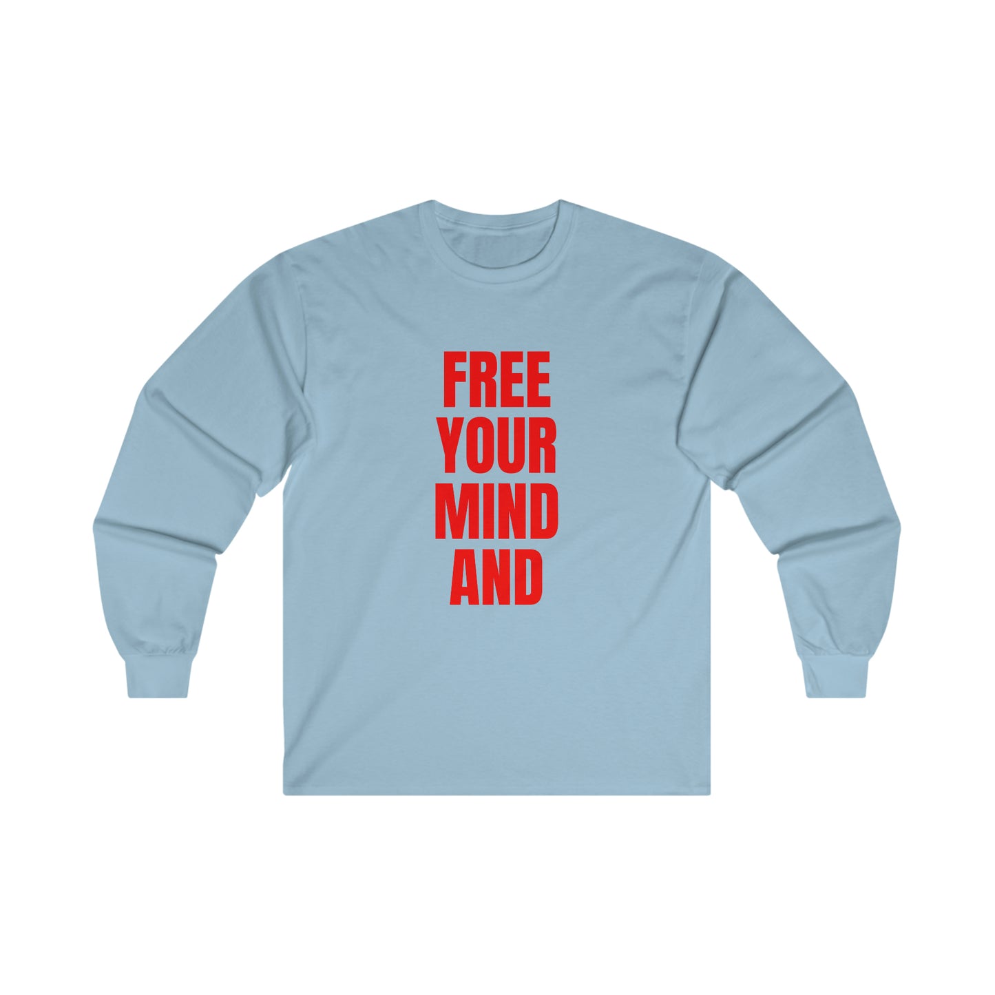 Free Your Mind And Your Ass Will Follow Red Long Sleeve Tee