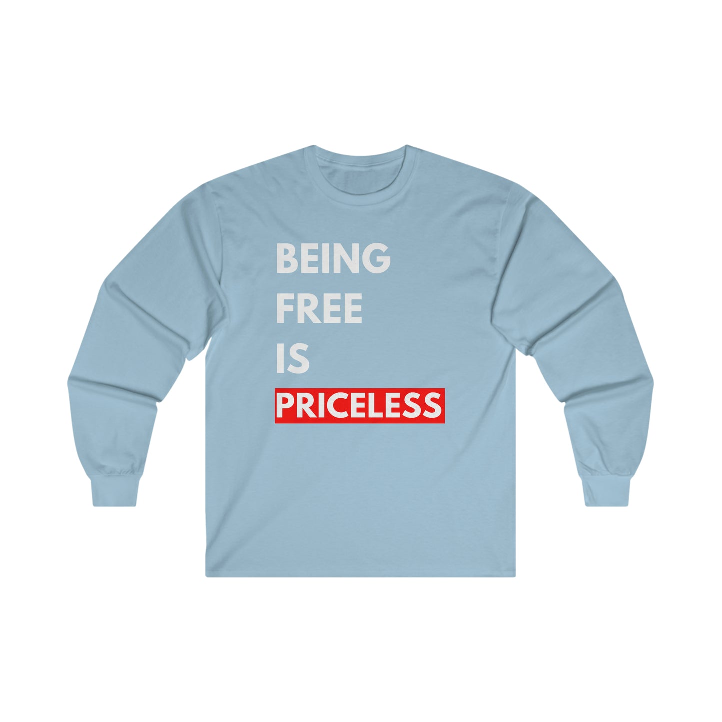 Being Free Is Priceless Long Sleeve Tee