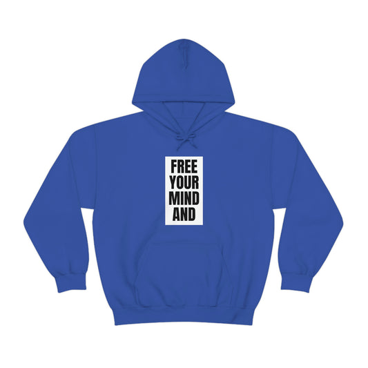 Free Your Mind And Your Ass Will Follow Blk Hoodie