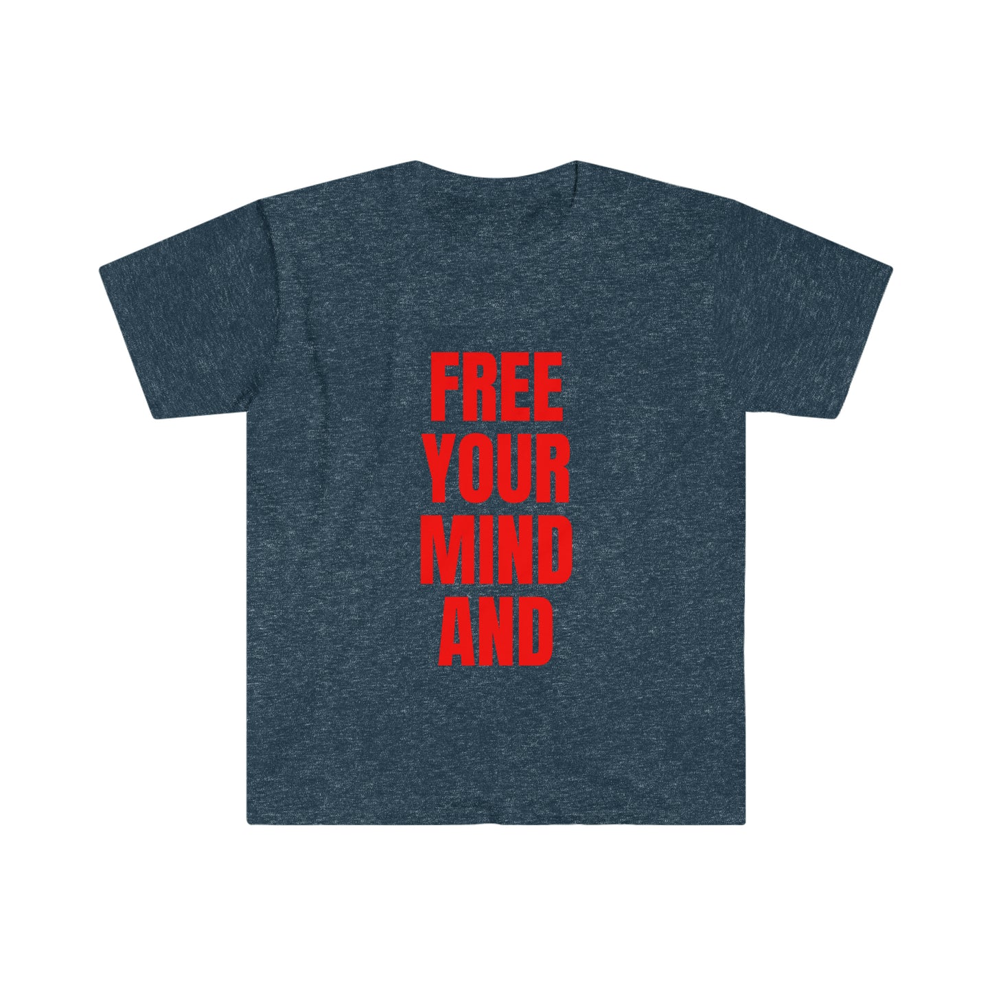 Free Your Mind And Your Ass Will Follow RD T-Shirt