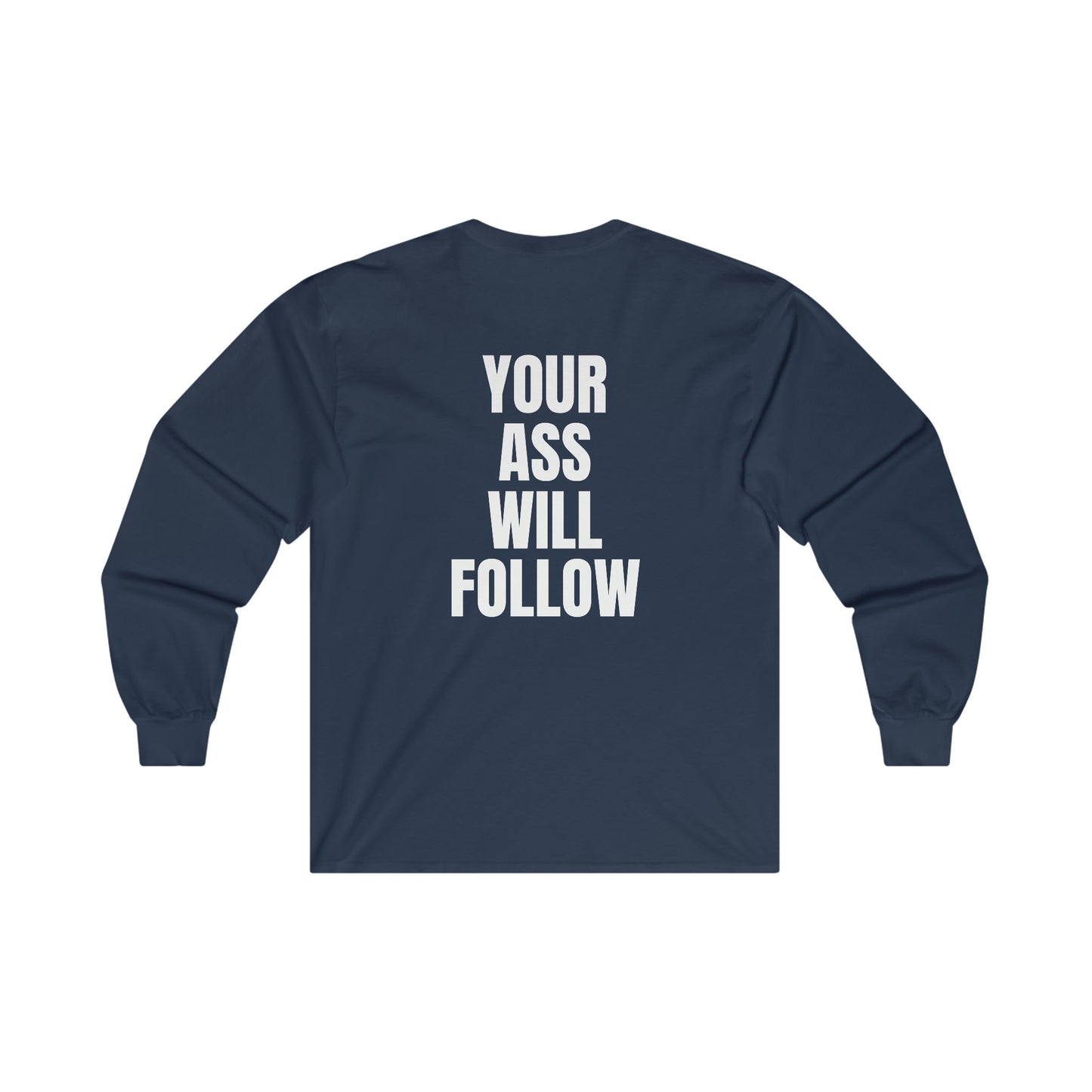 Free Your Mind And Your Ass Will Follow Blk Wht Long Sleeve Tee