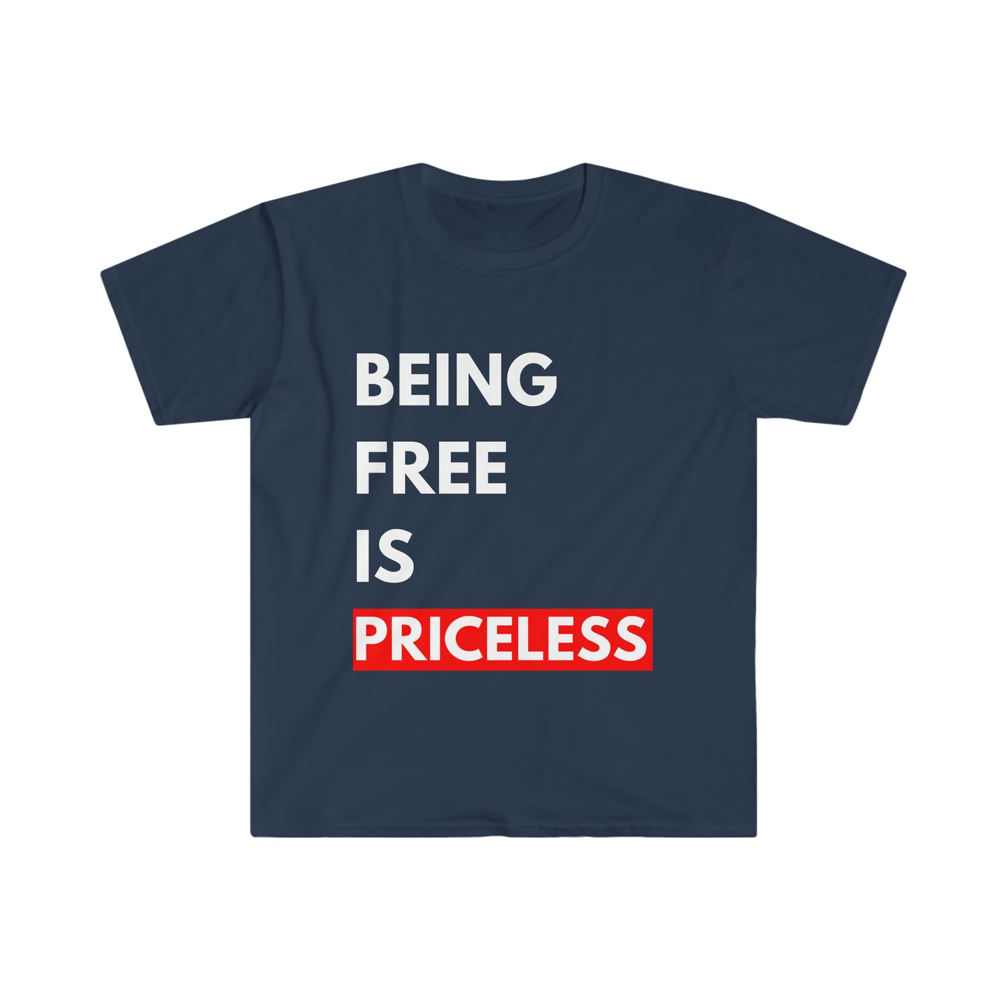 Being Free Is Priceless WHT T-Shirt