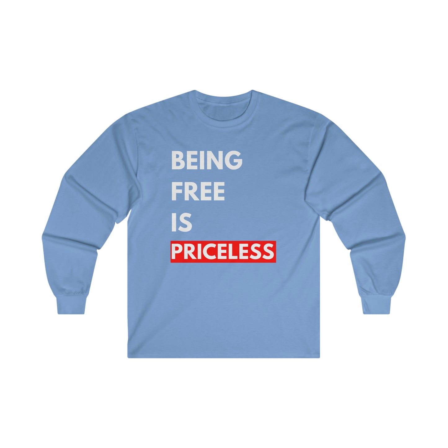 Being Free Is Priceless Long Sleeve Tee