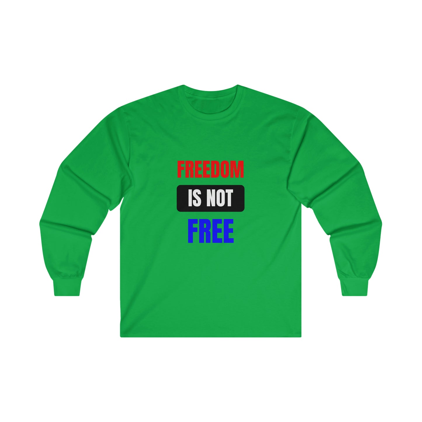 Freedom Is Not Free RedWhtBlu Long Sleeve Tee