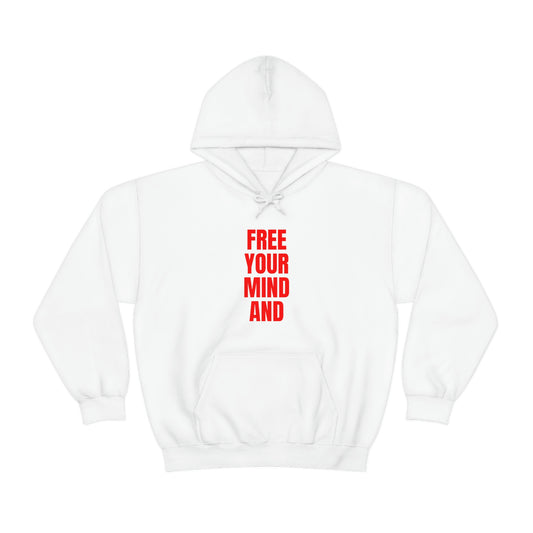 Free Your Mind And Your Ass Will Follow Hoodie