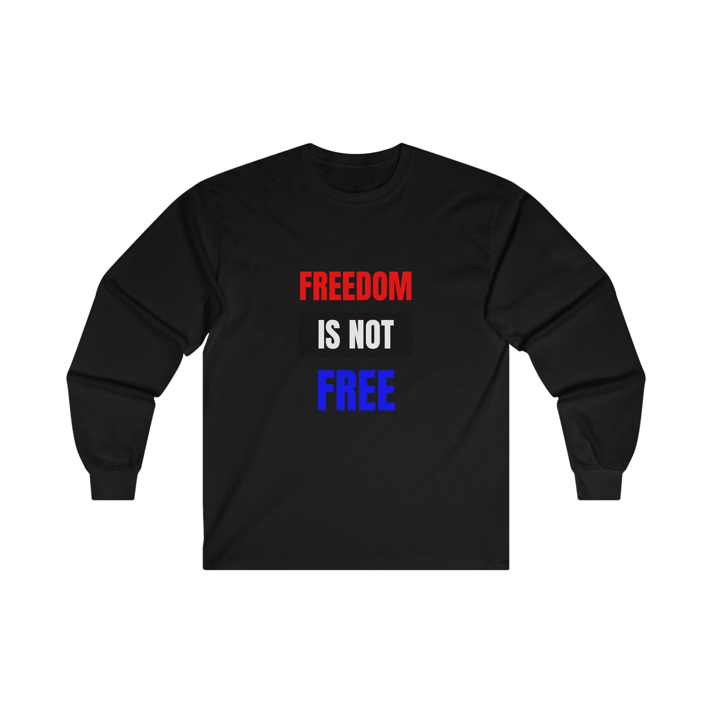 Freedom Is Not Free RedWhtBlu Long Sleeve Tee