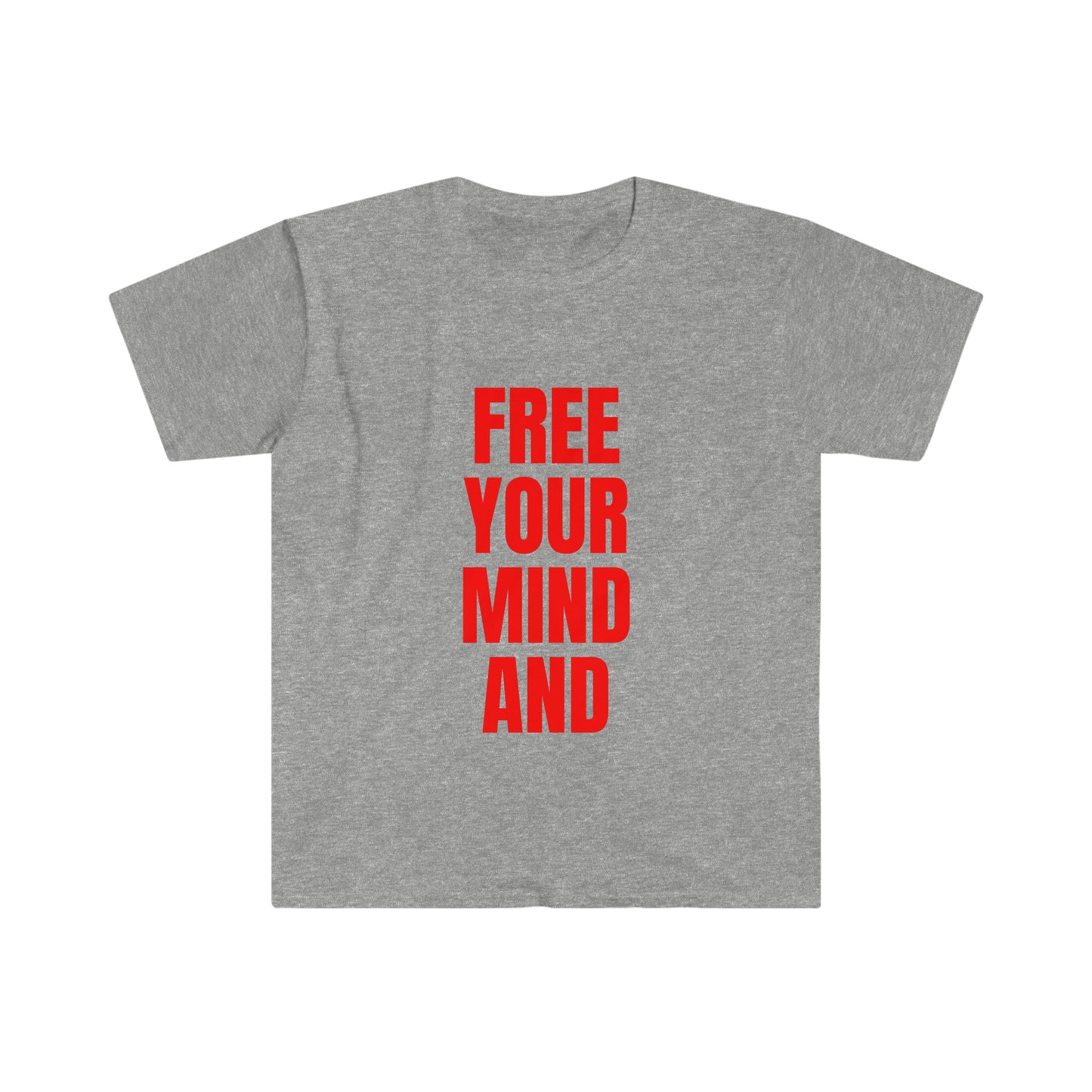 Free Your Mind And Your Ass Will Follow RD T-Shirt