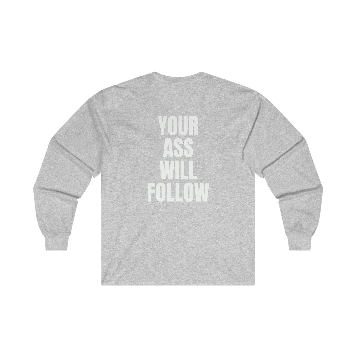 Free Your Mind And Your Ass Will Follow Blk Wht Long Sleeve Tee