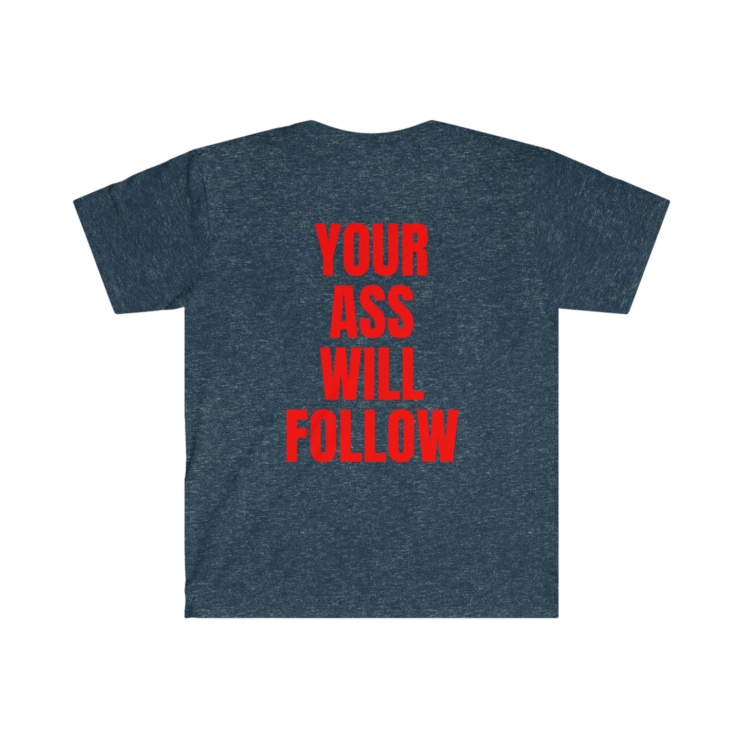 Free Your Mind And Your Ass Will Follow RD T-Shirt