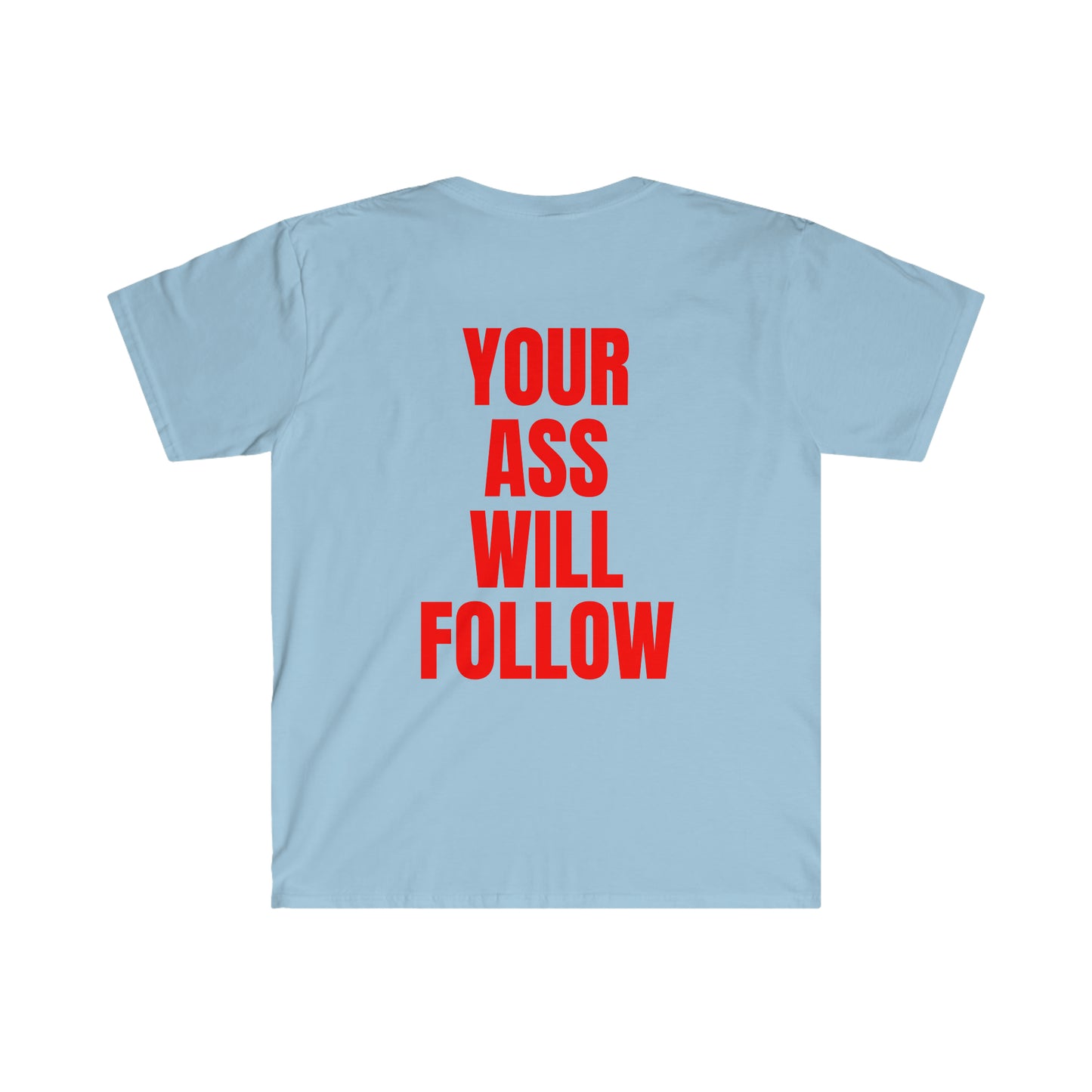 Free Your Mind And Your Ass Will Follow RD T-Shirt