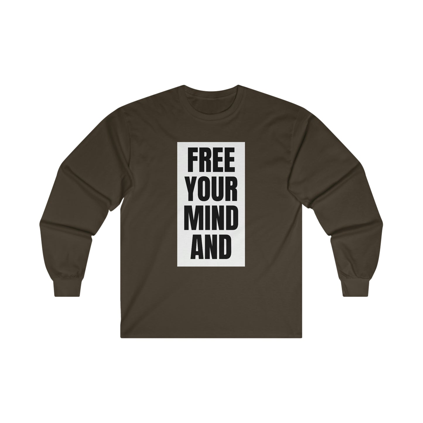 Free Your Mind And Your Ass Will Follow Blk Wht Long Sleeve Tee