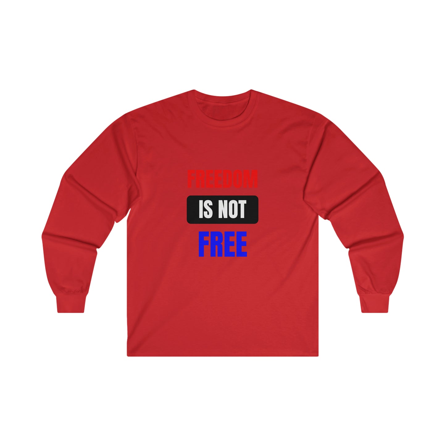 Freedom Is Not Free RedWhtBlu Long Sleeve Tee