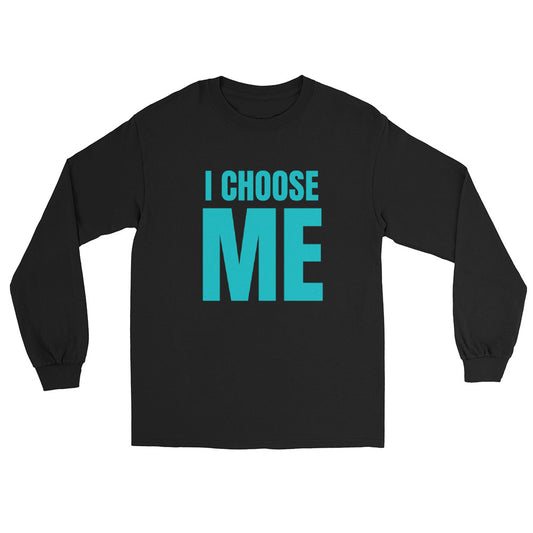 I CHOOSE ME TEAL Long Sleeve Shirt