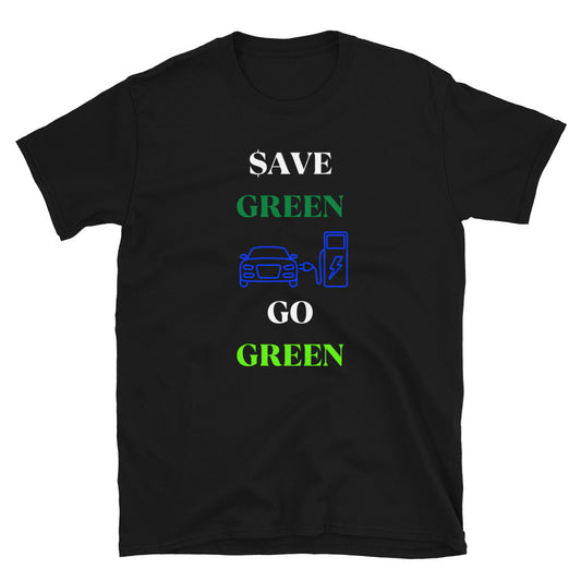 $ave Green, Go Green T-Shirt