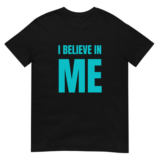 I BELIEVE IN ME TEAL T-Shirt