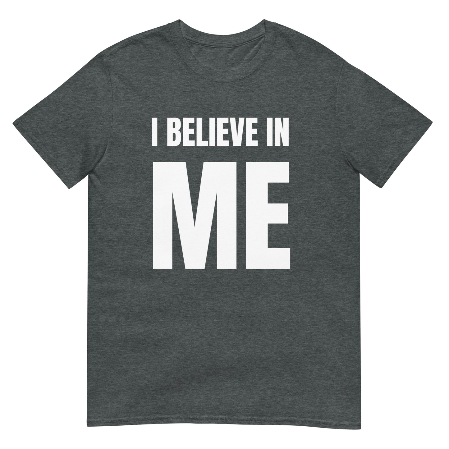 I BELIEVE IN ME WHT T-Shirt