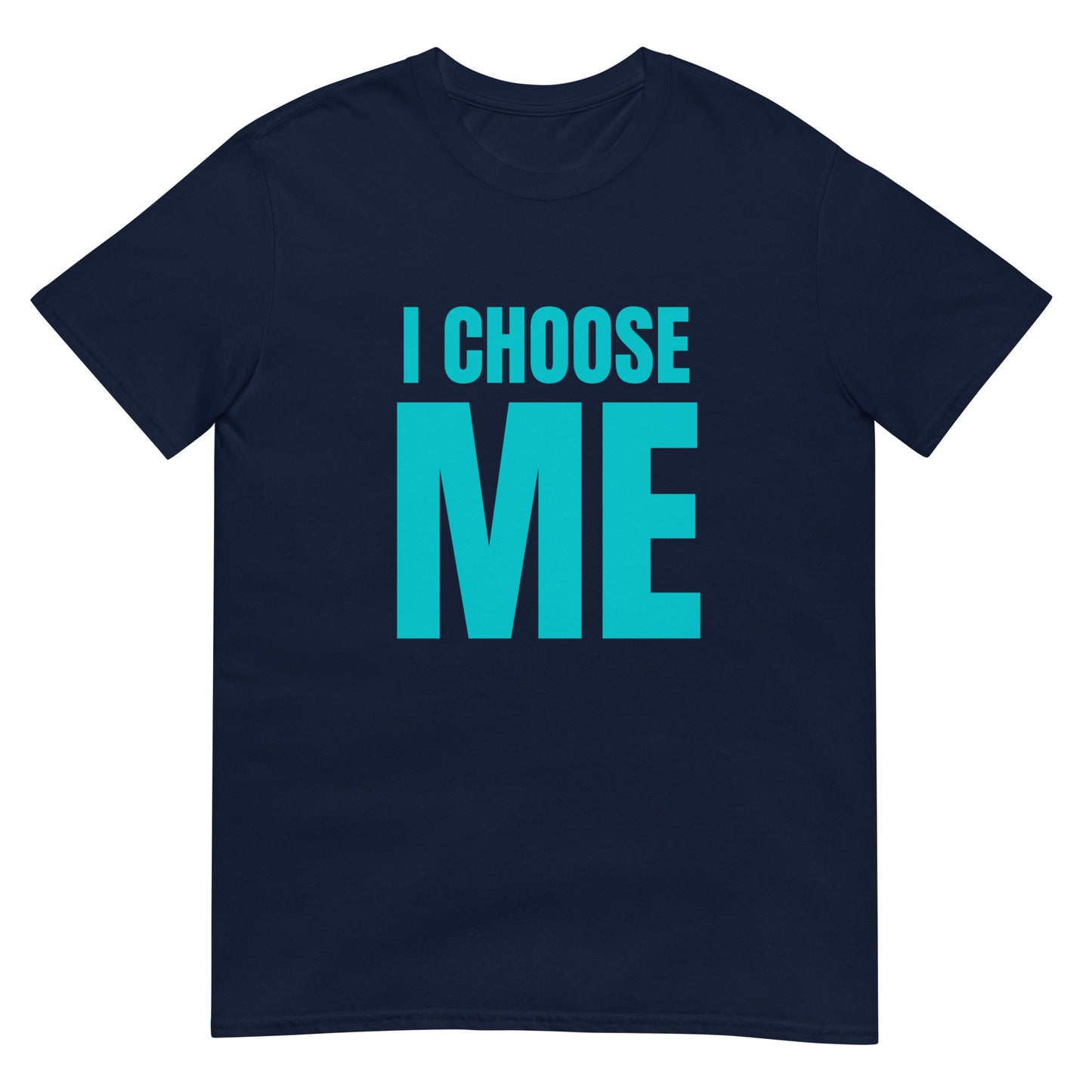 I CHOOSE ME TEAL T-Shirt