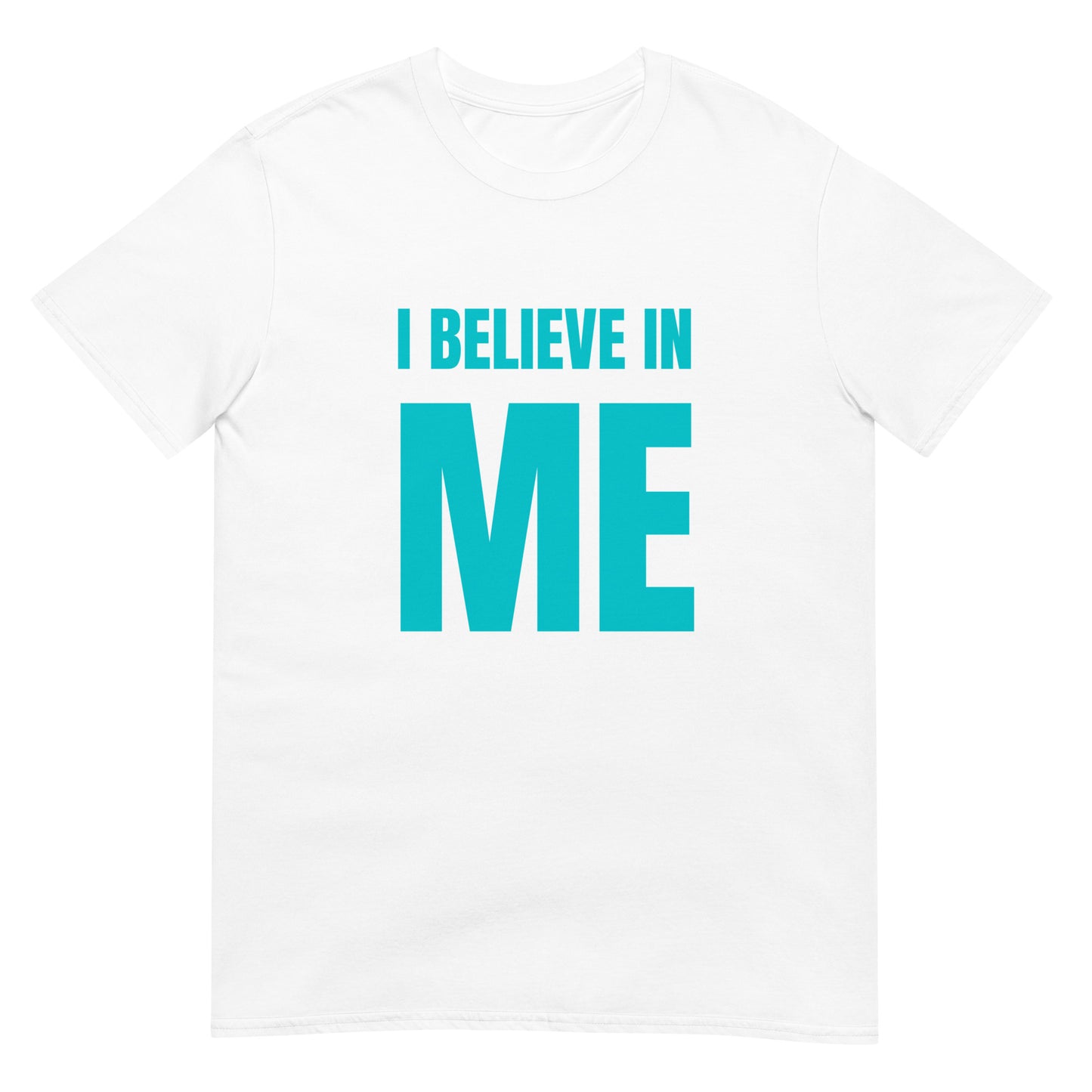 I BELIEVE IN ME TEAL T-Shirt