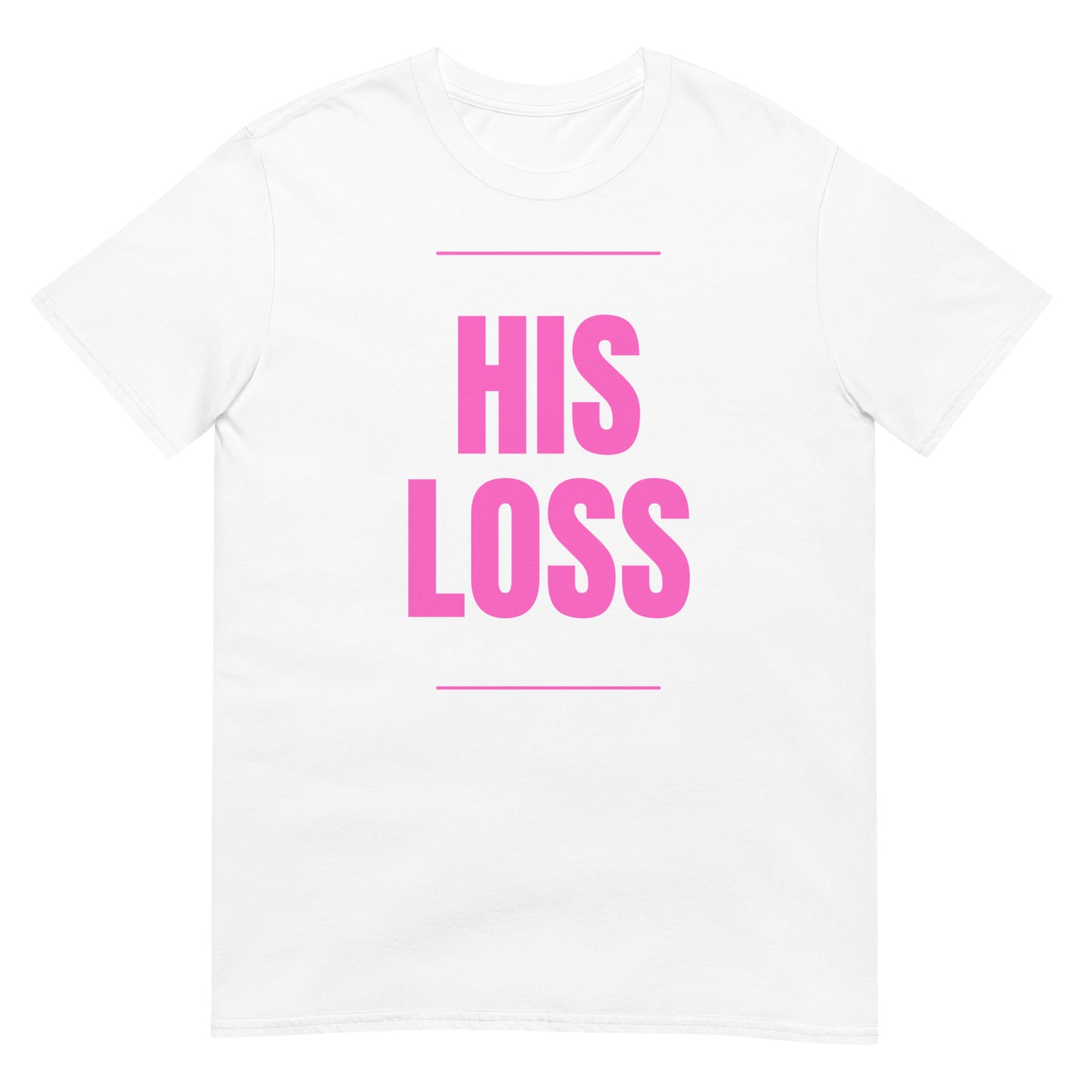 HIS LOSS T-Shirt